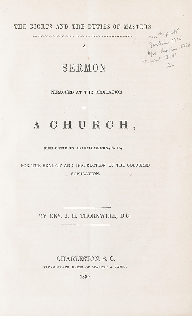 (SLAVERY AND ABOLITION--RELIGION.) THORNWELL, JAMES HENLEY. The Rights and Duties of Masters, a Sermon Preached at the Dedication of a